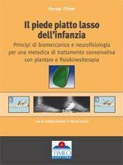 Il piedi piatto lasso dell'infanzia. Principi di biomeccanica e neurofisiologia per una metodica di trattamento conservativa con plantare e fisiokinesiterapia