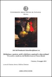 Atti del Seminario su «Religione e potere, miti e folclore, sostrati e sincretismi». dal Mediterraneo al Nuovo Mondo (Catania, 13 maggio 2015). Ediz. multilingue