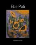 Ebe Poli. Antologia (1901-1993). Catalogo della mostra. Ediz. illustrata