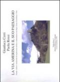 La via Amerina e il suo paesaggio. Forme, colori e sensazioni di un percorso storico e naturalistico tra Nepi, Civita Castellana e Orte