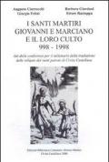 I santi martiri Giovanni e Marciano e il loro culto 998-1998. Atti delle Conferenze per il millenario della traslazione delle reliquie dei santi patroni...