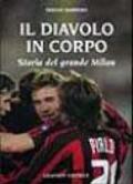 Il diavolo in corpo. Storia del grande Milan