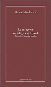 La categoria sociologica del Bund. Comunità, società e sodalità