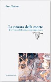 La ritirata della morte. L'avvento dell'uomo contemporaneo