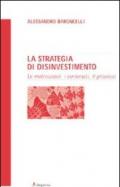 La strategia di disinvestimento. Le motivazioni, i contenuti, il processo