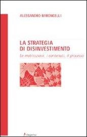 La strategia di disinvestimento. Le motivazioni, i contenuti, il processo