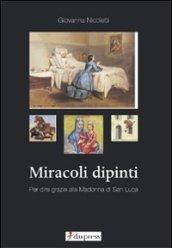 Miracoli dipinti. Per dire grazie alla Madonna di San Luca