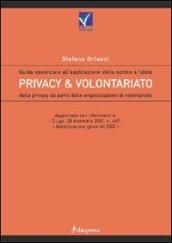 Privacy e volontariato. Guida essenziale all'applicazione delle norme a tutela della privacy da parte delle organizzazioni di volontariato