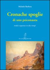 Cronache spoglie di uno psiconauta. Tredici sequenze in due tempi