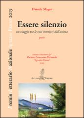 Essere silenzio. Un viaggio tra le voci interiori dell'anima