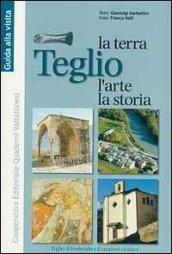 Teglio. La terra, l'arte, la storia. Il fondovalle e il versante orobico