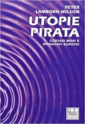 Utopie pirata. Corsari mori e rinnegati europei