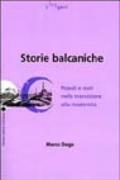 Storie balcaniche. Popoli e Stati nella transizione alla modernità