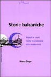 Storie balcaniche. Popoli e Stati nella transizione alla modernità