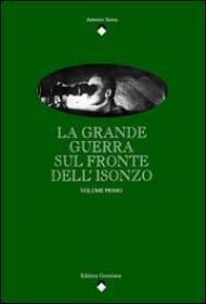 La Grande Guerra sul fronte dell'Isonzo. Vol. 1