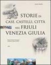 Storie di case, castelli, città nel Friuli Venezia Giulia