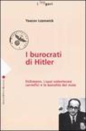 I burocrati di Hitler. Eichmann, i suoi volenterosi carnefici e la banalità del male