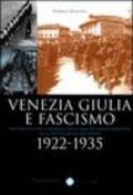 Venezia Giulia e fascismo 1922-1935. Una società post-asburgica negli anni di consolidamento della dittatura mussoliniana