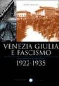 Venezia Giulia e fascismo 1922-1935. Una società post-asburgica negli anni di consolidamento della dittatura mussoliniana
