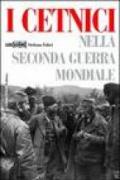 I cetnici nella seconda guerra mondiale. Dalla Resistenza alla collaborazione con l'esercito italiano