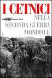 I cetnici nella seconda guerra mondiale. Dalla Resistenza alla collaborazione con l'esercito italiano