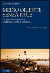 Medio Oriente senza pace. Da Suez al Golfo e oltre: strategie, conflitti e speranze