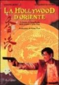 La Hollywood d'Oriente. Il cinema di Hong Kong dalle origini a John Wod