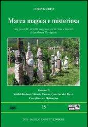 Marca magica e misteriosa. Viaggio nelle località magiche, misteriose e insolite della Marca Trevigiana. 2.Valdobbione, Vittorio Veneto, Quartier del Piave, Coneglianese, Opitergino