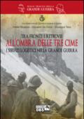 Tra fronte e retrovie. All'ombra delle tre cime. I servizi logistici nella grande guerra