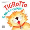 Tigrotto. Il mio co-co miao. Ediz. illustrata