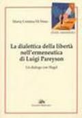 La dialettica della libertà nell'ermeneutica di Luigi Pareyson. Un dialogo con Hegel