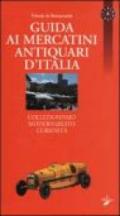 Guida ai mercatini antiquari d'Italia. Collezionismo, modernariato, curiosità