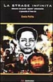 La strage infinita. Indonesia: dal grande program anticomunista al genocidio di Timor Est