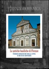 Firenze romanica. Le più antiche chiese della città, del suburbio e del contado circostante a nord dell'Arno. Storia, architettura, decorazione