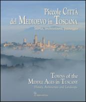 Piccole città del Medioevo in Toscana. Ediz. italiana ed inglese