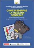 Come insegnare la medicina generale. La ricerca nella formazione: progetti innovativi per l'apprendimento