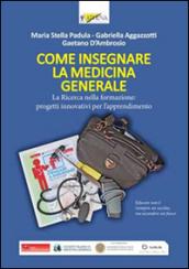 Come insegnare la medicina generale. La ricerca nella formazione: progetti innovativi per l'apprendimento