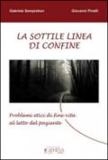 La sottile linea di confine. Problemi etici di fine vita al letto del paziente