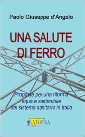 Una salute di ferro. Prosposte per una riforma equa e sostenibile del sistema sanitario in Italia