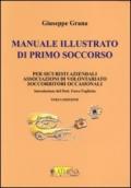 Manuale illustrato di primo soccorso per sicuristi aziendali, associazioni di volontariato, soccorritori occasionali. Ediz. illustrata