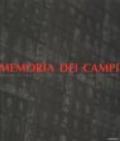 Memorie dei campi. Fotografie dei campi di concentramento e di sterminio nazisti (1933-1999). Ediz. illustrata
