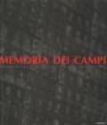 Memorie dei campi. Fotografie dei campi di concentramento e di sterminio nazisti (1933-1999). Ediz. illustrata