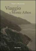 Viaggio a Monte Athos. Escursioni sui sentieri del Monte Athos