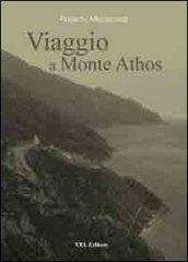 Viaggio a Monte Athos. Escursioni sui sentieri del Monte Athos