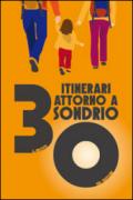 30 itinerari attorno a Sondrio. Sondrio trekking