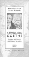 A tavola con Goethe. Ricette del tempo dei classici tedeschi