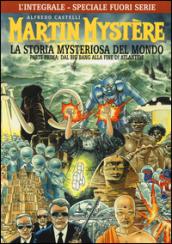 L'integrale di Martin Mystère. La storia myteriosa del mondo. Parte prima: Dal Big Bang alla fine di Atlantide fuori serie. Ediz. speciale