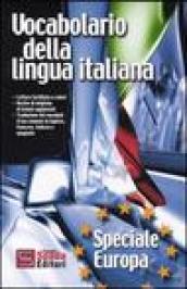 Vocabolario della lingua italiana. Speciale Europa. Con la traduzione delle voci d'uso comune in francese, inglese, tedesco e spagnolo