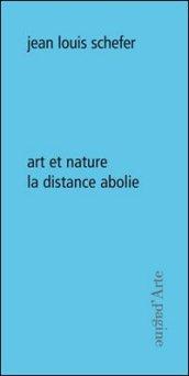 Art et nature. La distance abolie