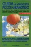 Guida ai viaggi per piccoli giramondo. Dove dormire, dove mangiare, cosa vedere, cosa comprare, castelli, parchi e musei per viaggi e vacanze coi bambini.... 2.Italia-Europa centro nord